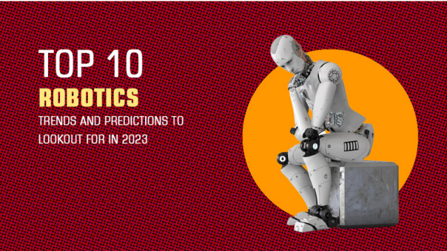 2023年机器人技术发展十大关键词趋势预测 人形机器人入选